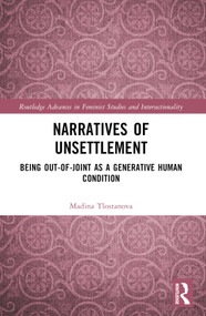 Narratives of Unsettlement (Being Out-of-joint as a Generative Human Condition) by Madina Tlostanova, 9781032384184