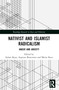 Nativist and Islamist Radicalism (Anger and Anxiety) by Ayhan Kaya, Ayşenur Benevento, Metin Koca, 9781032314556