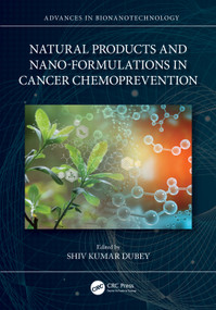 Natural Products and Nano-Formulations in Cancer Chemoprevention by Shiv Kumar Dubey, 9781032438184