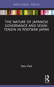 The Nature of Japanese Governance and Seikai-Tensin in Postwar Japan - 9781032333410 by Nara Park, 9781032333410