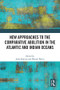 New Approaches to the Comparative Abolition in the Atlantic and Indian Oceans by Jesús Sanjurjo, Manuel Barcia, 9781032457956