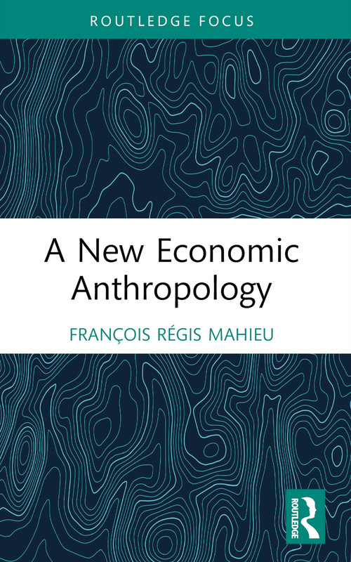 A New Economic Anthropology - 9781032479637 by François Régis Mahieu, 9781032479637