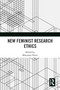 New Feminist Research Ethics by Maryanne Dever, 9781032452081