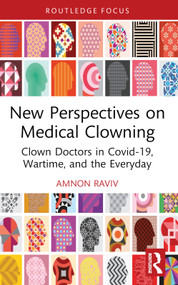 New Perspectives on Medical Clowning (Clown Doctors in Covid-19, Wartime, and the Everyday) - 9781032515441 by Amnon Raviv, 9781032515441