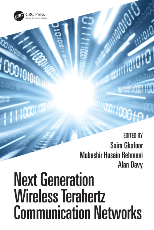 Next Generation Wireless Terahertz Communication Networks by Saim Ghafoor, Mubashir Husain Rehmani, Alan Davy, 9780367770426