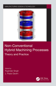 Non-Conventional Hybrid Machining Processes (Theory and Practice) by Rupinder Singh, J. Paulo Davim, 9780367559571