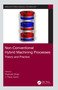Non-Conventional Hybrid Machining Processes (Theory and Practice) by Rupinder Singh, J. Paulo Davim, 9780367559571