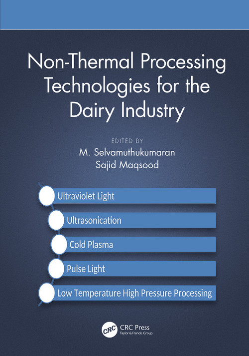 Non-Thermal Processing Technologies for the Dairy Industry by M. Selvamuthukumaran, Sajid Maqsood, 9781032117249