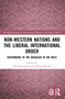 Non-Western Nations and the Liberal International Order (Responding to the Backlash in the West) - 9781032160054 by Hiro Katsumata, Hiroki Kusano, 9781032160054