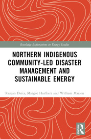 Northern Indigenous Community-Led Disaster Management and Sustainable Energy - 9781032434254 by Ranjan Datta, Margot Hurlbert, William Marion, 9781032434254