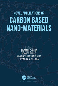 Novel Applications of Carbon Based Nano-materials by Swamini Chopra, Kavita Pande, Vincent Shantha Kumar, Jitendra A. Sharma, 9781032024820
