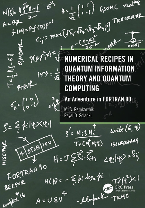 Numerical Recipes in Quantum Information Theory and Quantum Computing (An Adventure in FORTRAN 90) by M.S. Ramkarthik, Payal D. Solanki, 9780367759315