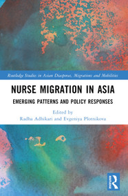 Nurse Migration in Asia (Emerging Patterns and Policy Responses) by Radha Adhikari, Evgeniya Plotnikova, 9781032111117