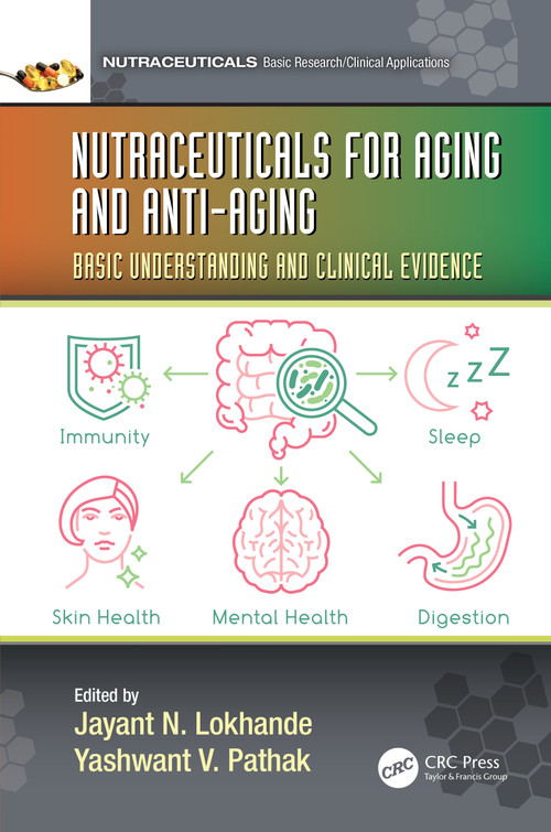 Nutraceuticals for Aging and Anti-Aging (Basic Understanding and Clinical Evidence) by Jayant Nemchand Lokhande, Yashwant Vishnupant Pathak, 9780367628000