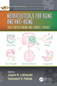 Nutraceuticals for Aging and Anti-Aging (Basic Understanding and Clinical Evidence) by Jayant Nemchand Lokhande, Yashwant Vishnupant Pathak, 9780367628000