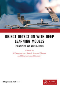 Object Detection with Deep Learning Models (Principles and Applications) by S Poonkuntran, Rajesh Kumar Dhanraj, Balamurugan Balusamy, 9781032349244
