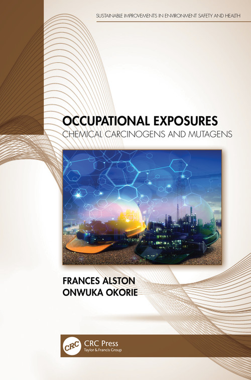 Occupational Exposures (Chemical Carcinogens and Mutagens) by Frances Alston, Onwuka Okorie, 9781032114910