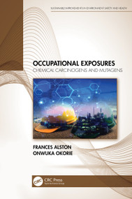 Occupational Exposures (Chemical Carcinogens and Mutagens) by Frances Alston, Onwuka Okorie, 9781032114910