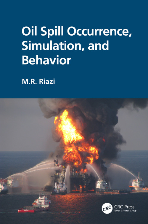 Oil Spill Occurrence, Simulation, and Behavior by M.R. Riazi, 9780367742560