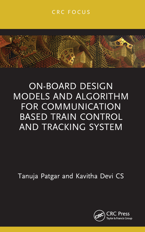 On-Board Design Models and Algorithm for Communication Based Train Control and Tracking System - 9781032277745 by Tanuja Patgar, Kavitha Devi Cs, 9781032277745