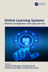 Online Learning Systems (Methods and Applications with Large-Scale Data) by Zdzislaw Polkowski, Samarjeet Borah, Sambit Kumar Mishra, Darshana Desai, 9781032225104