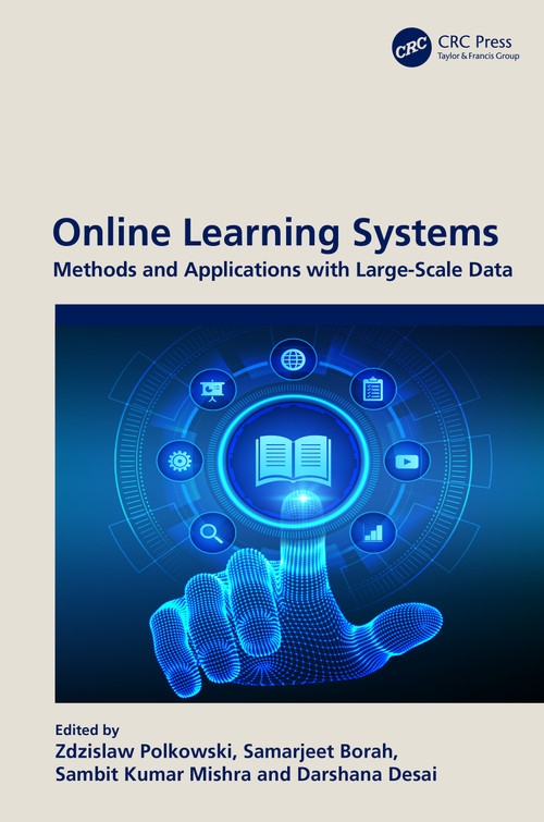 Online Learning Systems (Methods and Applications with Large-Scale Data) by Zdzislaw Polkowski, Samarjeet Borah, Sambit Kumar Mishra, Darshana Desai, 9781032225104