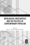 Ontological Insecurities and the Politics of Contemporary Populism by Brent J. Steele, Alexandra Homolar, 9781032450780
