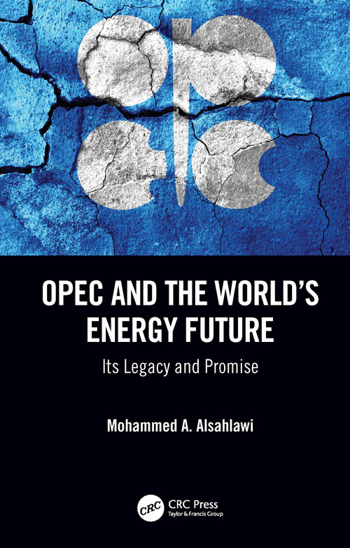 OPEC and the World's Energy Future (Its Legacy and Promise) - 9780367342142 by Mohammed A. Alsahlawi, 9780367342142
