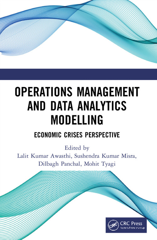 Operations Management and Data Analytics Modelling (Economic Crises Perspective) by Lalit Kumar Awasthi, Sushendra Kumar Misra, Dilbagh Panchal, Mohit Tyagi, 9781032020594
