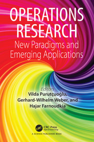 Operations Research (New Paradigms and Emerging Applications) by Vilda Purutçuoğlu, Gerhard-Wilhelm Weber, Hajar Farnoudkia, 9781032349299