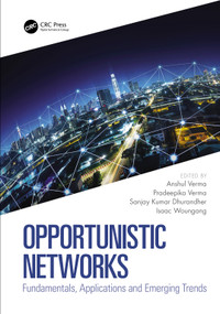 Opportunistic Networks (Fundamentals, Applications and Emerging Trends) by Anshul Verma, Pradeepika Verma, Sanjay Kumar Dhurandher, Isaac Woungang, 9780367677329