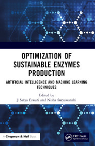Optimization of Sustainable Enzymes Production (Artificial Intelligence and Machine Learning Techniques) by J Satya Eswari, Nisha Suryawanshi, 9781032273433
