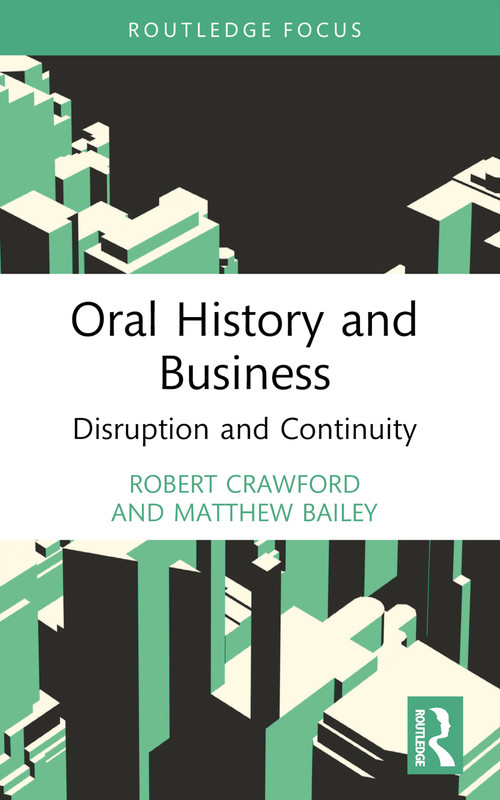 Oral History and Business (Disruption and Continuity) - 9780367774059 by Robert Crawford, Matthew Bailey, 9780367774059