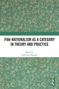 Pan-Nationalism as a Category in Theory and Practice by Alexander Maxwell, 9781032485713
