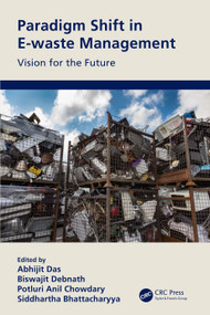 Paradigm Shift in E-waste Management (Vision for the Future) by Abhijit Das, Biswajit Debnath, Polturi Anil Chowdary, Siddhartha Bhattacharyya, 9780367559892