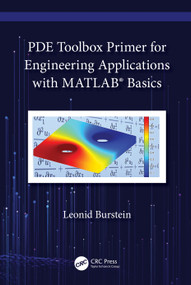 PDE Toolbox Primer for Engineering Applications with MATLAB® Basics by Leonid Burstein, 9781032060224