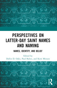 Perspectives on Latter-day Saint Names and Naming (Names, Identity, and Belief) by Dallin D. Oaks, Paul Baltes, Kent Minson, 9781032350448