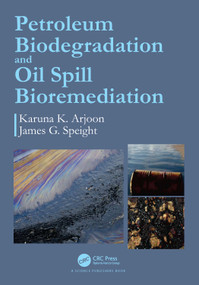 Petroleum Biodegradation and Oil Spill Bioremediation by Karuna K. Arjoon, James G. Speight, 9781032411156
