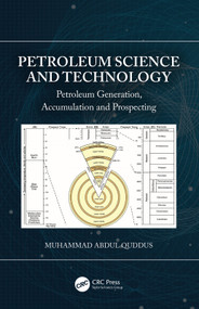 Petroleum Science and Technology (Petroleum Generation, Accumulation and Prospecting) by Muhammad Abdul Quddus, 9780367504410