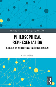 Philosophical Representation (Studies in Attitudinal Instrumentalism) - 9781032307435 by Ori Simchen, 9781032307435