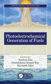 Photoelectrochemical Generation of Fuels by Anirban Das, Gyandshwar Kumar Rao, Kasinath Ojha, 9781032078410