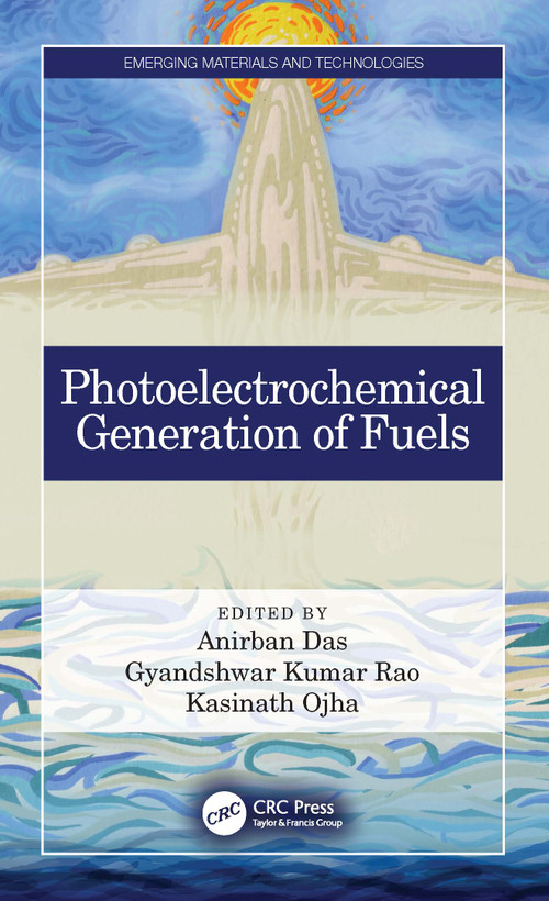 Photoelectrochemical Generation of Fuels by Anirban Das, Gyandshwar Kumar Rao, Kasinath Ojha, 9781032078410