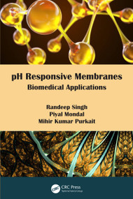 pH Responsive Membranes (Biomedical Applications) by Randeep Singh, Piyal Mondal, Mihir Kumar Purkait, 9781032061689
