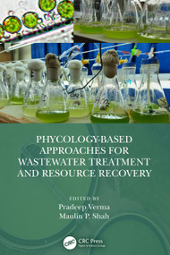 Phycology-Based Approaches for Wastewater Treatment and Resource Recovery by Pradeep Verma, Maulin P. Shah, 9780367726454