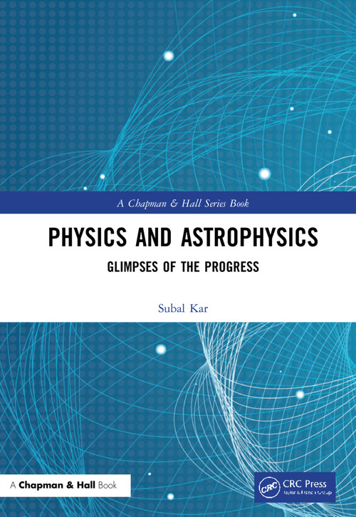 Physics and Astrophysics (Glimpses of the Progress) by Subal Kar, 9781032211992
