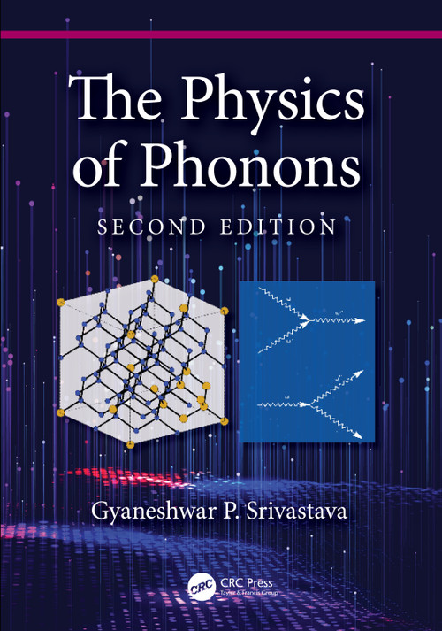 The Physics of Phonons by Gyaneshwar P. Srivastava, 9780367693169