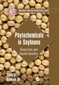 Phytochemicals in Soybeans (Bioactivity and Health Benefits) by Yang Li, Baokun Qi, 9781032169972