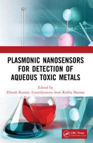 Plasmonic Nanosensors for Detection of Aqueous Toxic Metals by Dinesh Kumar, Rekha Sharma, 9780367651930