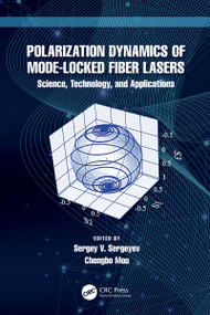 Polarization Dynamics of Mode-Locked Fiber Lasers (Science, Technology, and Applications) by Sergey V. Sergeyev, Chengbo Mou, 9781032074061