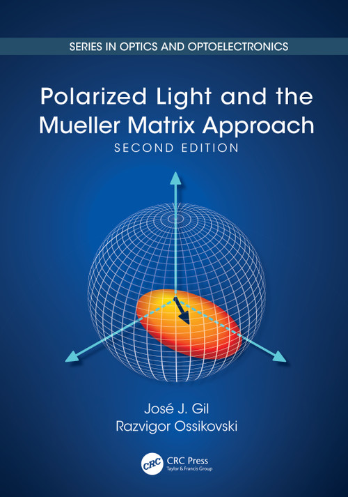 Polarized Light and the Mueller Matrix Approach by José Jorge Gil, Razvigor Ossikovski, Jose J. Gil, 9781032215112